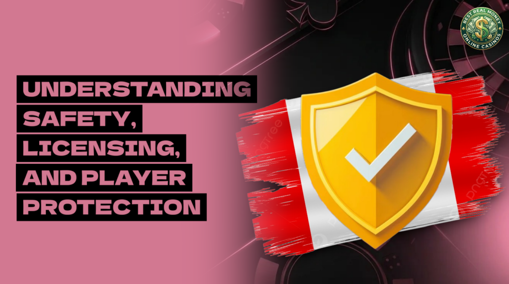 Safety, Licensing, and Player Protection